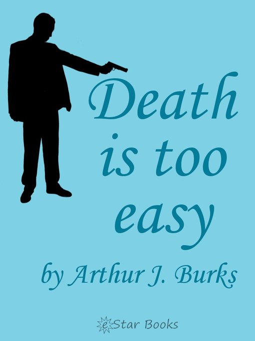 Title details for Death is too Easy by Arthur J. Burks - Available